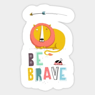 Be brave Sticker